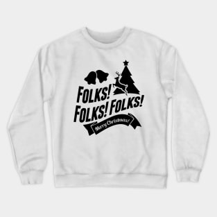 Folks! Folks! Folks! Merry Christmas! Clark Griswold - Christmas Vacation Crewneck Sweatshirt